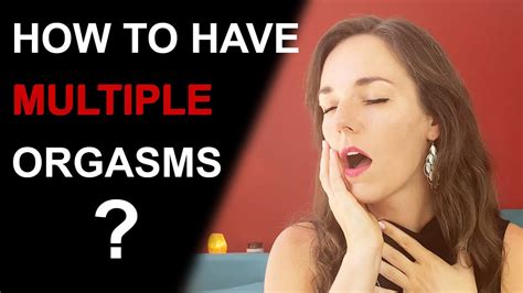 cummed twice|How to Have Multiple Orgasms When One Just Isn’t Enough.